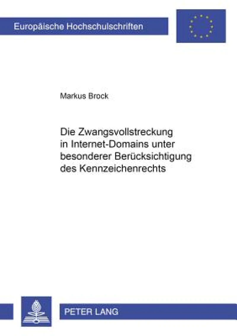 Die Zwangsvollstreckung in Internet-Domains unter besonderer Beruecksichtigung des Kennzeichenrechts