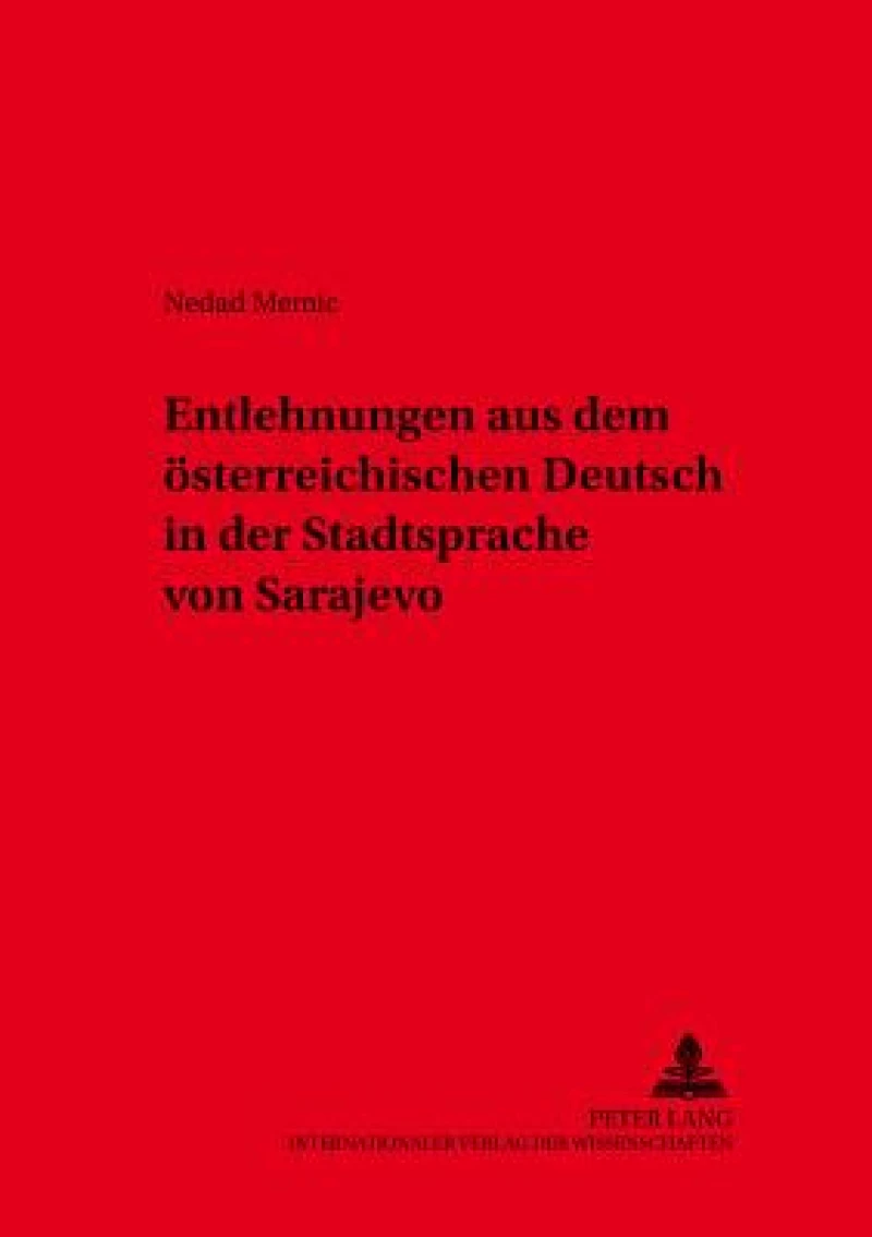 Entlehnungen aus dem oesterreichischen Deutsch in der Stadtsprache von Sarajevo