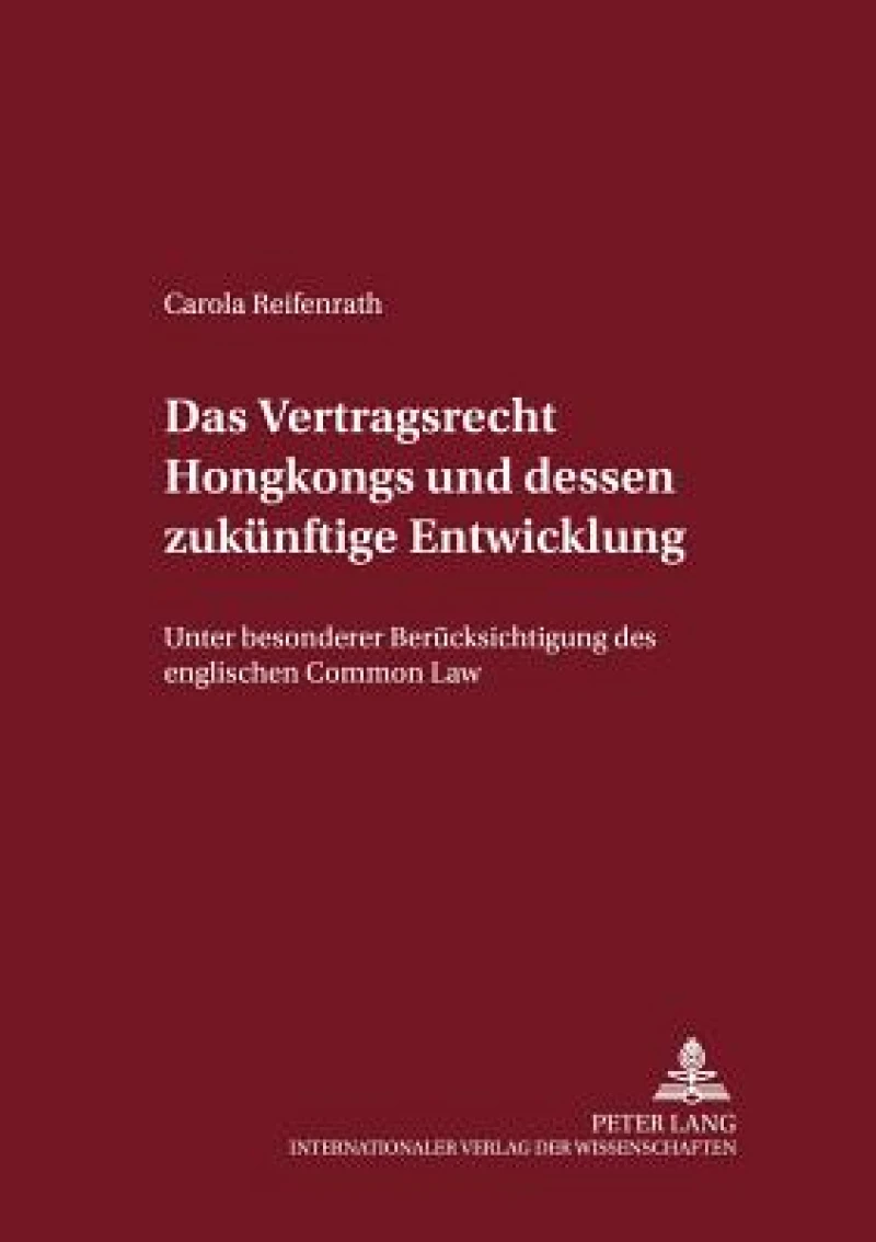 Das Vertragsrecht Hongkongs und dessen zukuenftige Entwicklung