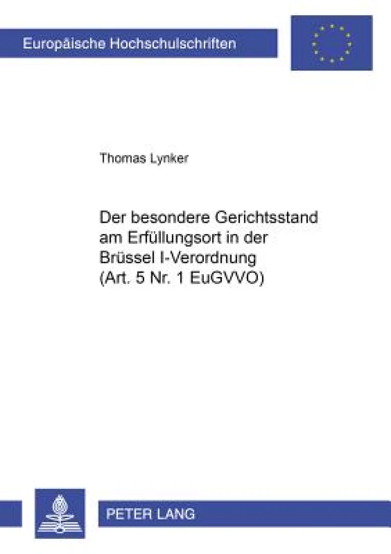 Der besondere Gerichtsstand am Erfuellungsort in der Bruessel I-Verordnung (Art. 5 Nr. 1 EuGVVO)