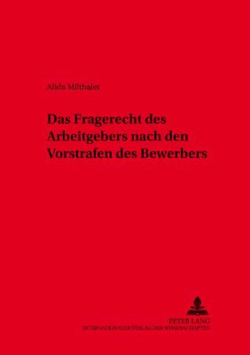 Das Fragerecht des Arbeitgebers nach den Vorstrafen des Bewerbers