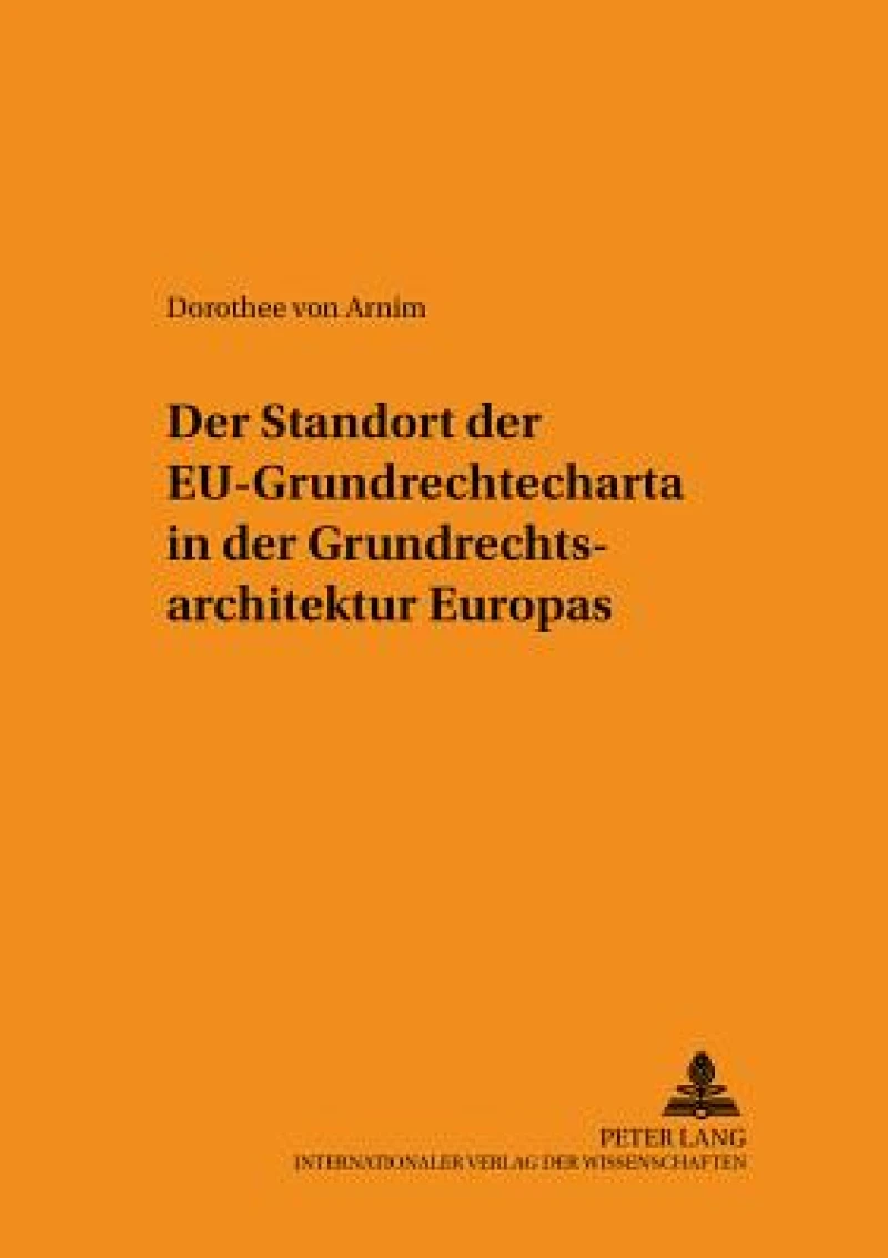 Der Standort der EU-Grundrechtecharta in der Grundrechtsarchitektur Europas