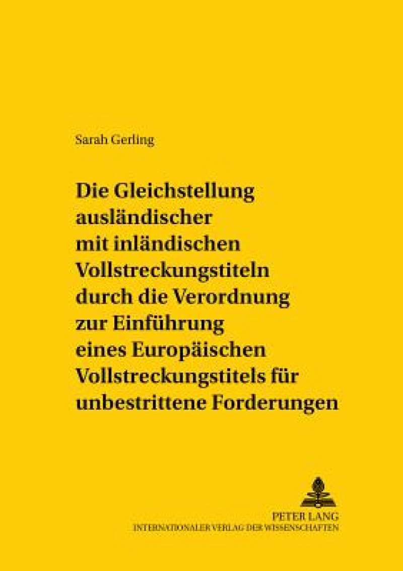 Die Gleichstellung auslaendischer mit inlaendischen Vollstreckungstiteln durch die Verordnung zur Einfuehrung eines Europaeischen Vollstreckungstitels fuer unbestrittene Forderungen