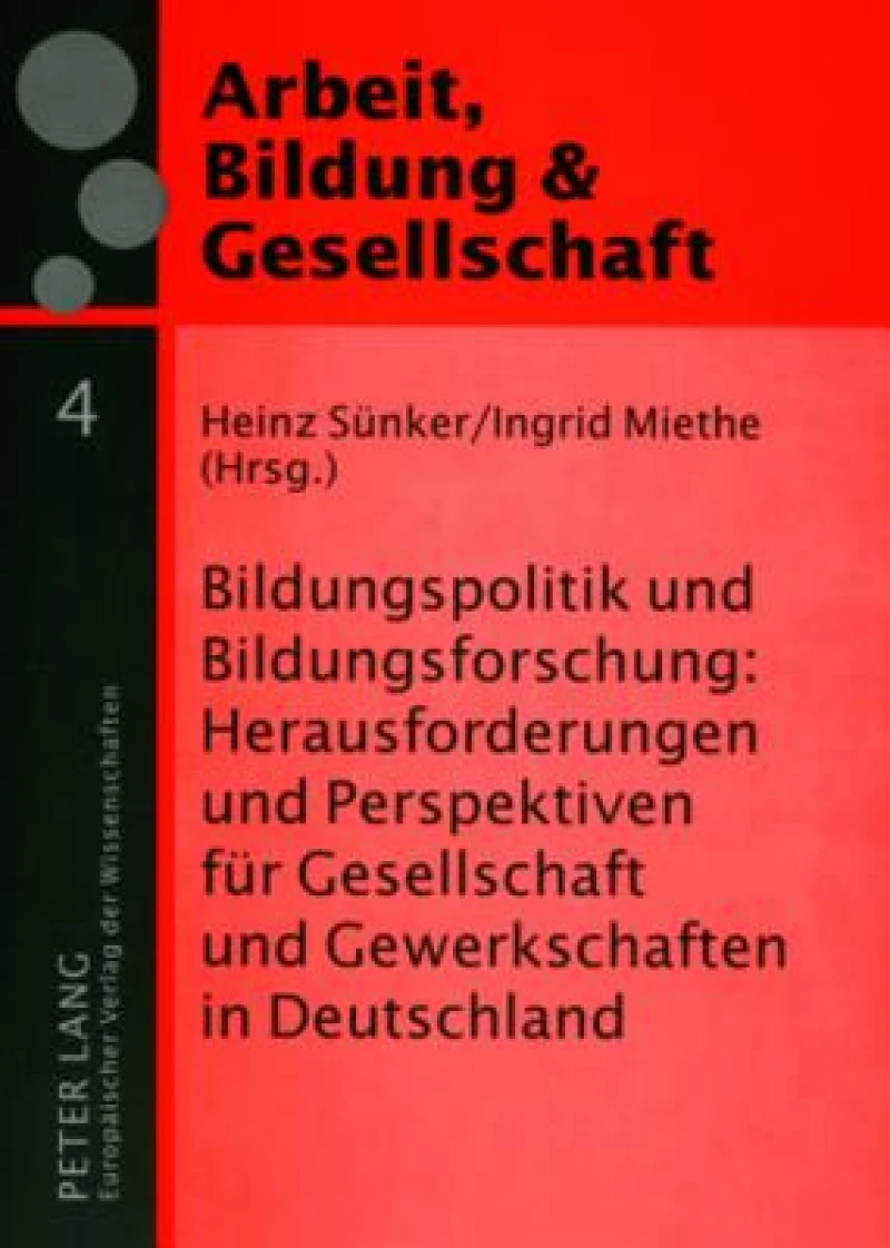Bildungspolitik und Bildungsforschung: Herausforderungen und Perspektiven fuer Gesellschaft und Gewerkschaften in Deutschland