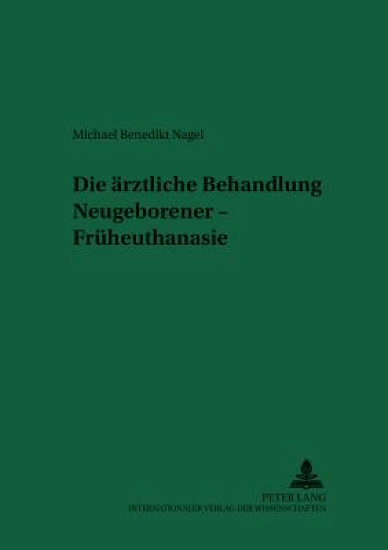 Die aerztliche Behandlung Neugeborener – Frueheuthanasie