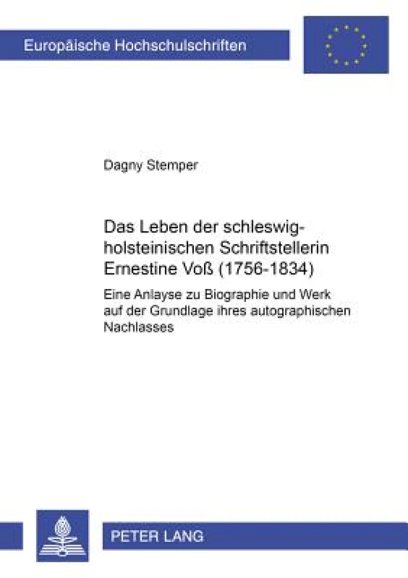 Das Leben Der Schleswig-Holsteinischen Schriftstellerin Ernestine Voß (1756-1834)