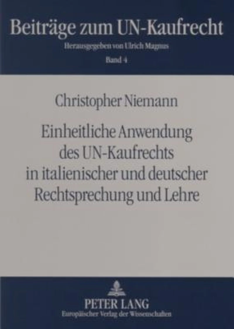 Einheitliche Anwendung des UN-Kaufrechts in italienischer und deutscher Rechtsprechung und Lehre