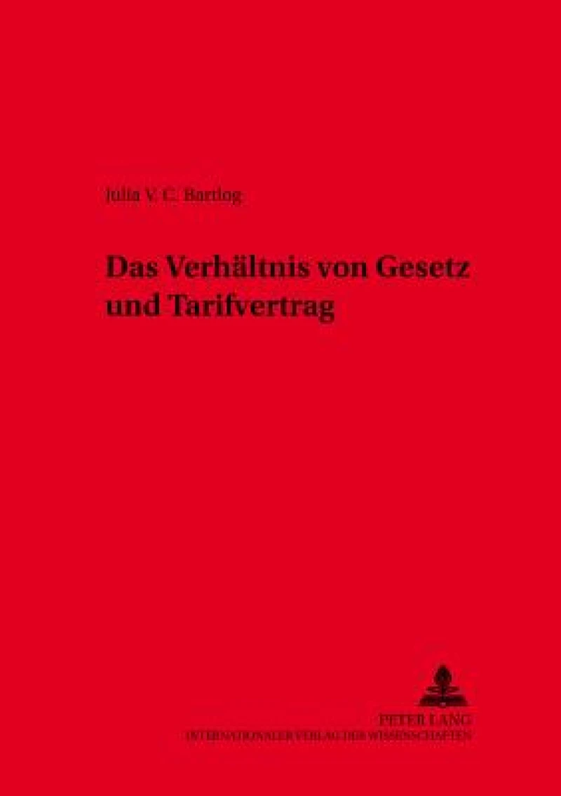 Das Verhaeltnis von Gesetz und Tarifvertrag