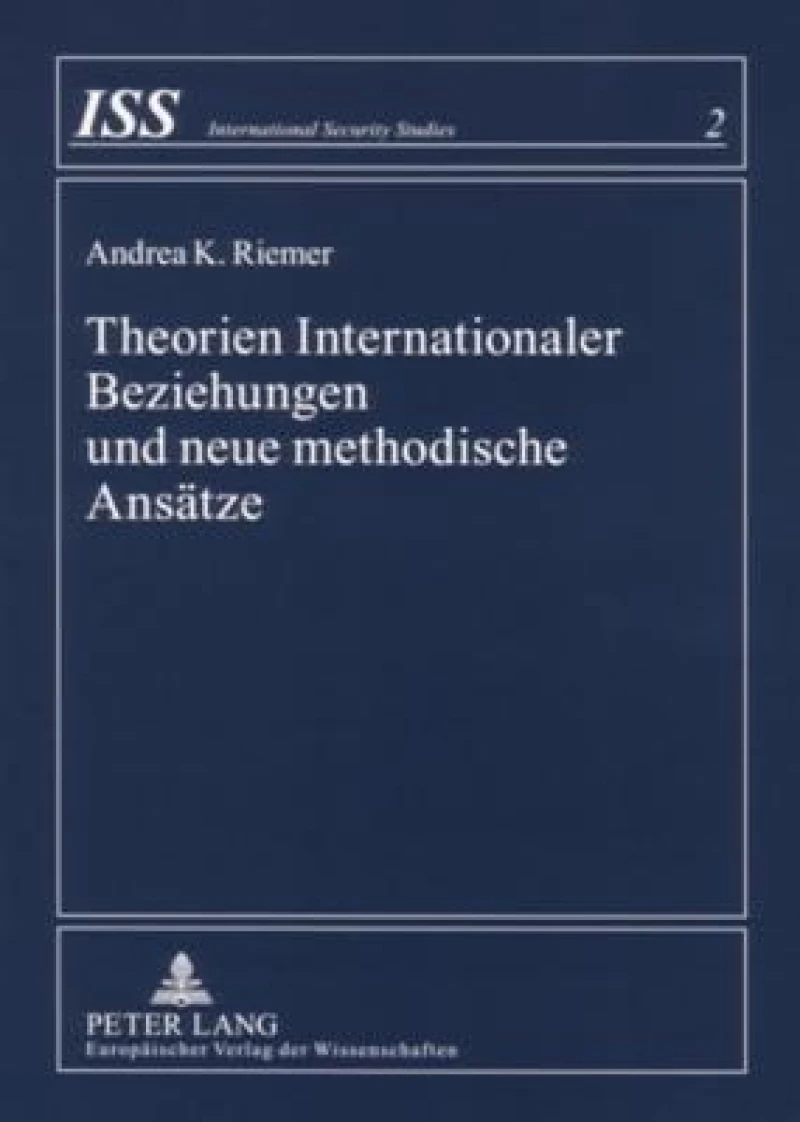 Theorien Internationaler Beziehungen und neue methodische Ansaetze