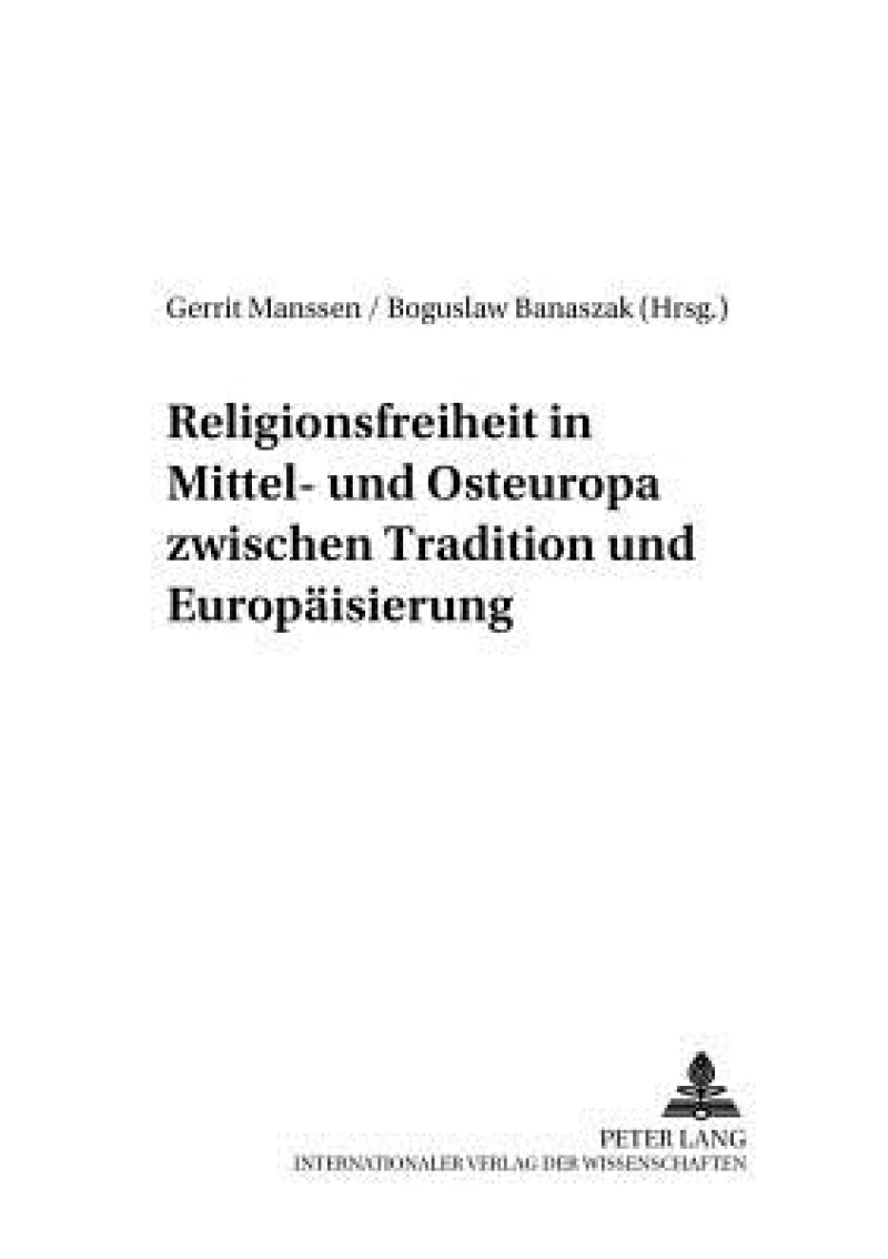 Religionsfreiheit in Mittel- und Osteuropa zwischen Tradition und Europaeisierung