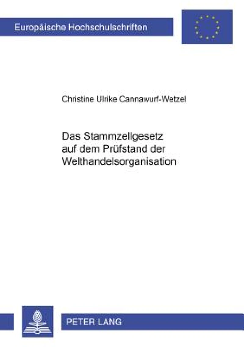 Das Stammzellgesetz auf dem Pruefstand der Welthandelsorganisation