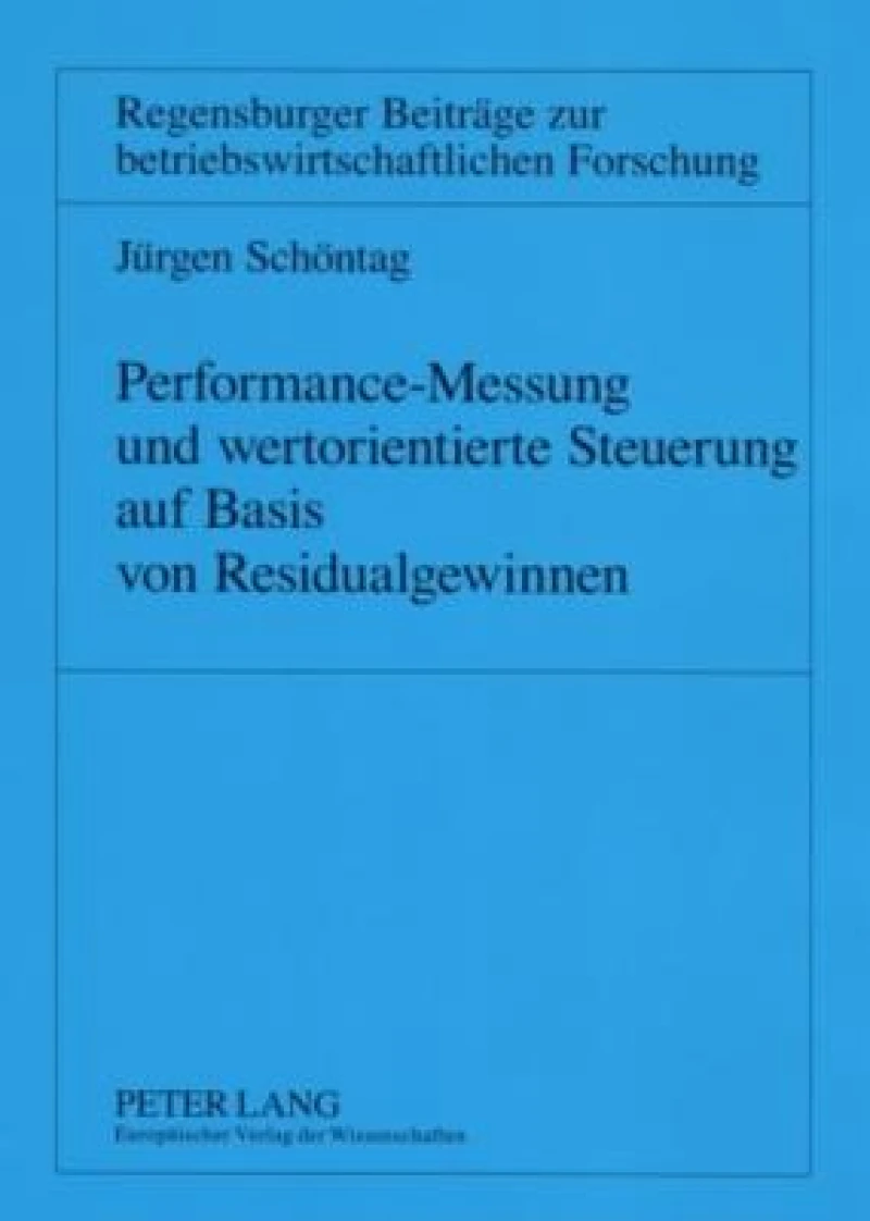 Performance-Messung und wertorientierte Steuerung auf Basis von Residualgewinnen