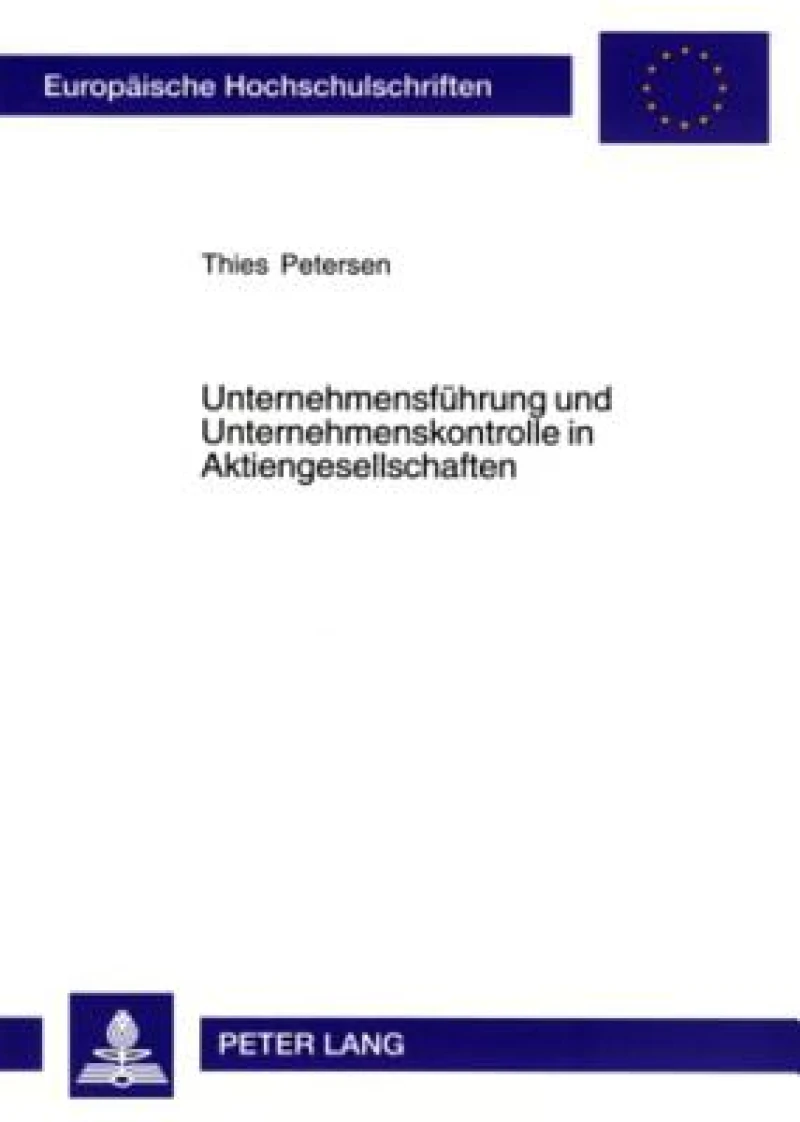 Unternehmensfuehrung und Unternehmenskontrolle in Aktiengesellschaften