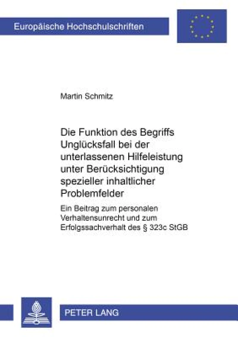 Die Funktion des Begriffs Ungluecksfall bei der unterlassenen Hilfeleistung unter Beruecksichtigung spezieller inhaltlicher Problemfelder