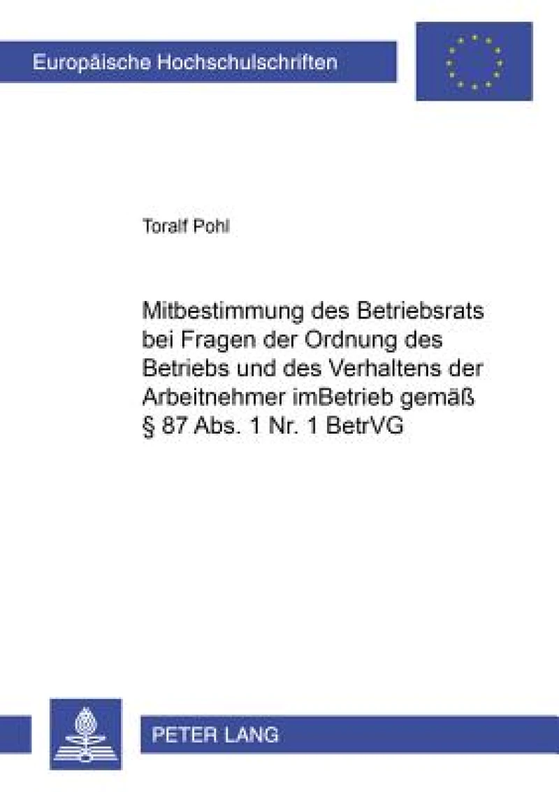 Mitbestimmung des Betriebsrats bei Fragen der Ordnung des Betriebs und des Verhaltens der Arbeitnehmer im Betrieb gemaeß § 87 Abs. 1 Nr. 1 BetrVG