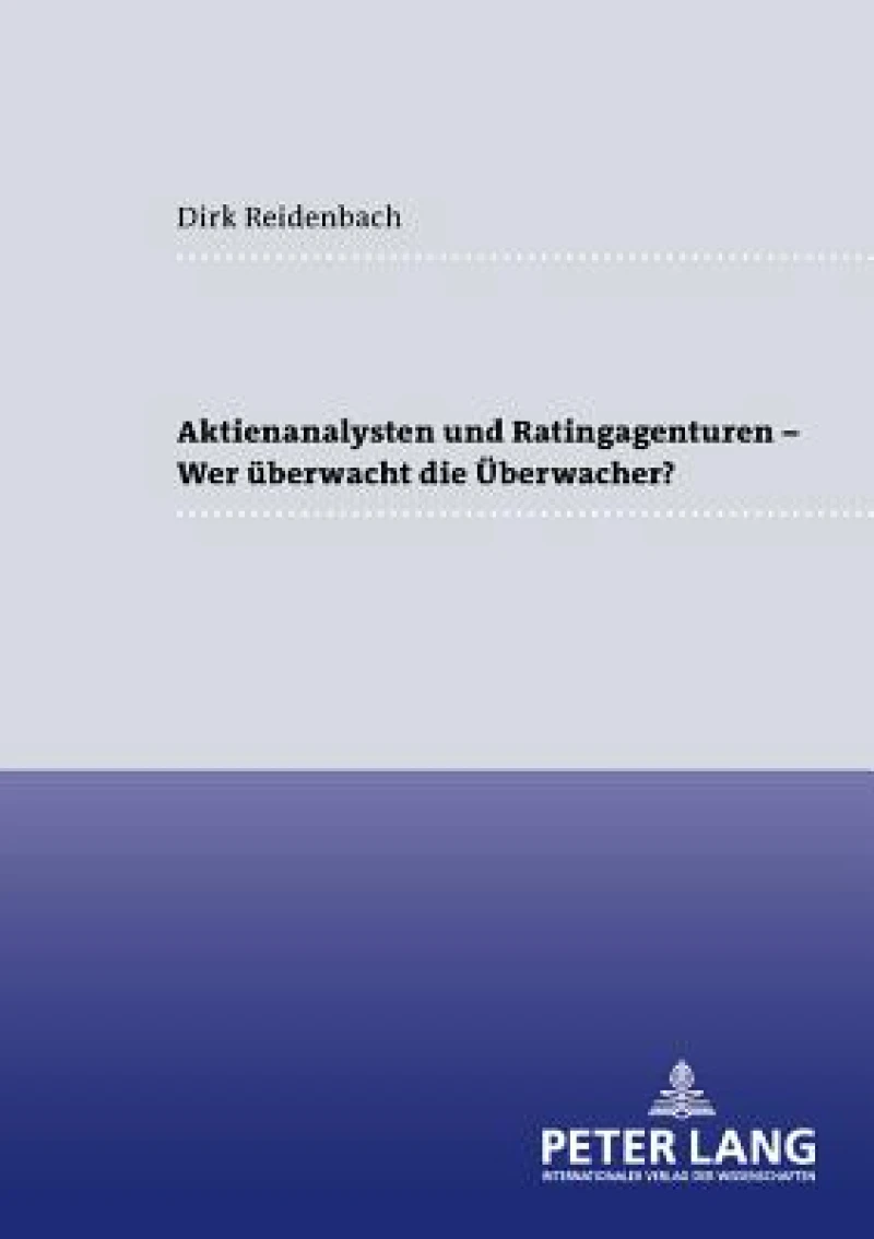 Aktienanalysten und Ratingagenturen – - Wer ueberwacht die Ueberwacher?