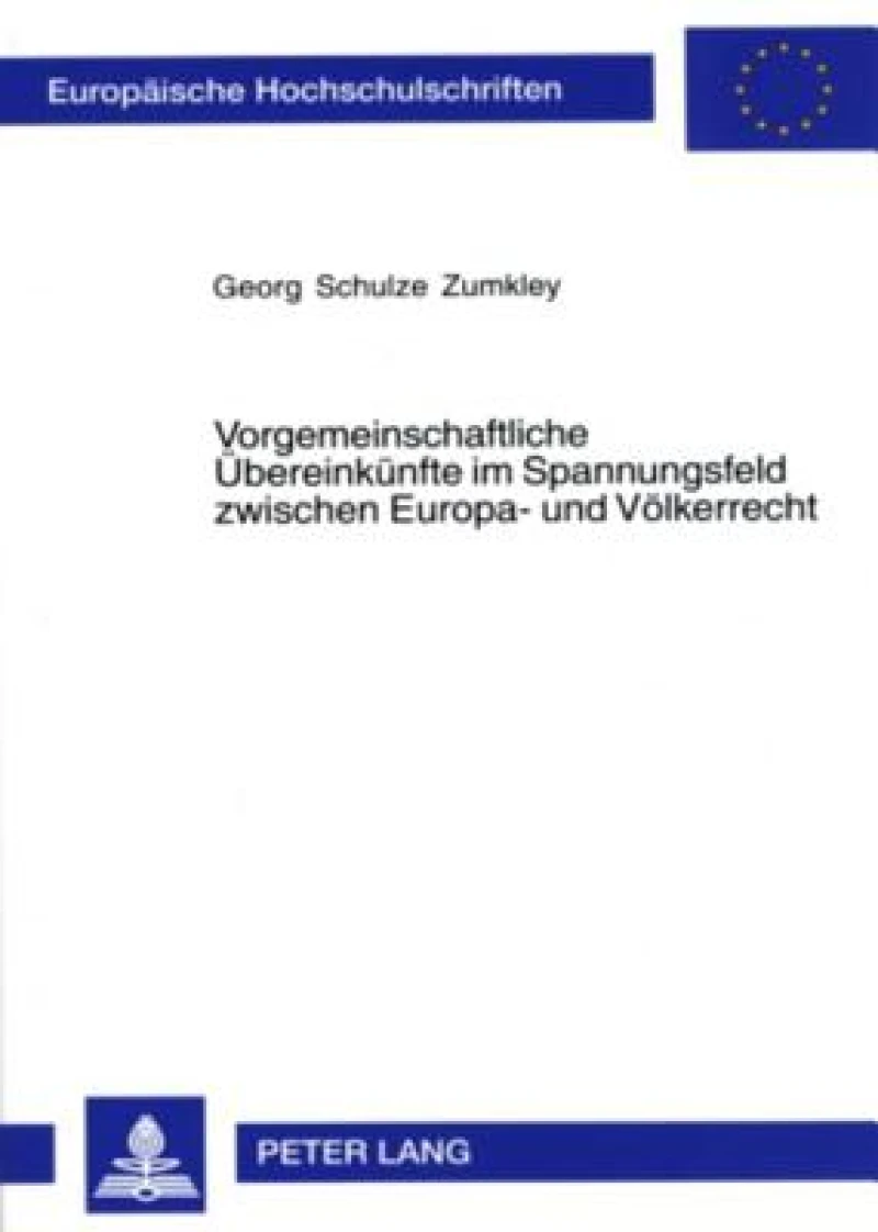 Vorgemeinschaftliche Uebereinkuenfte im Spannungsfeld zwischen Europa- und Voelkerrecht