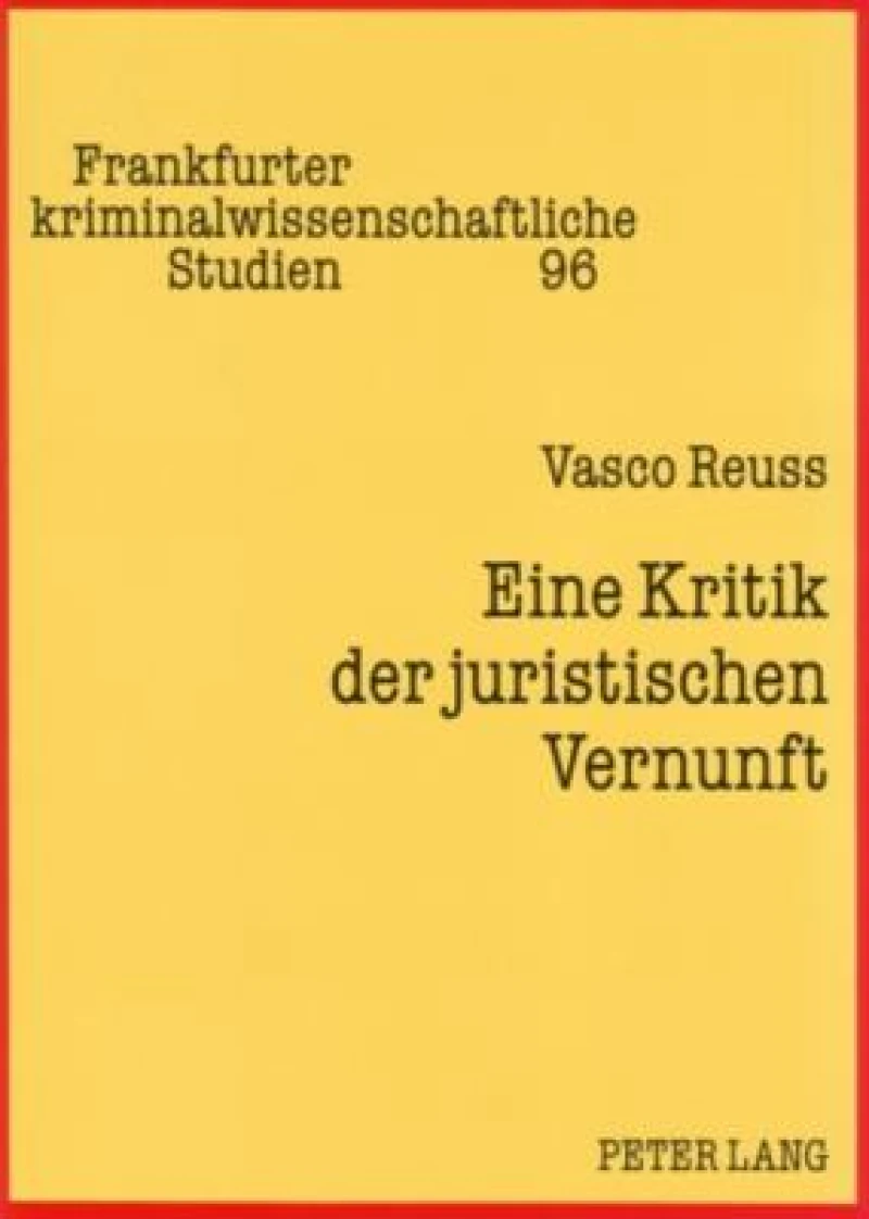 Eine Kritik der juristischen Vernunft
