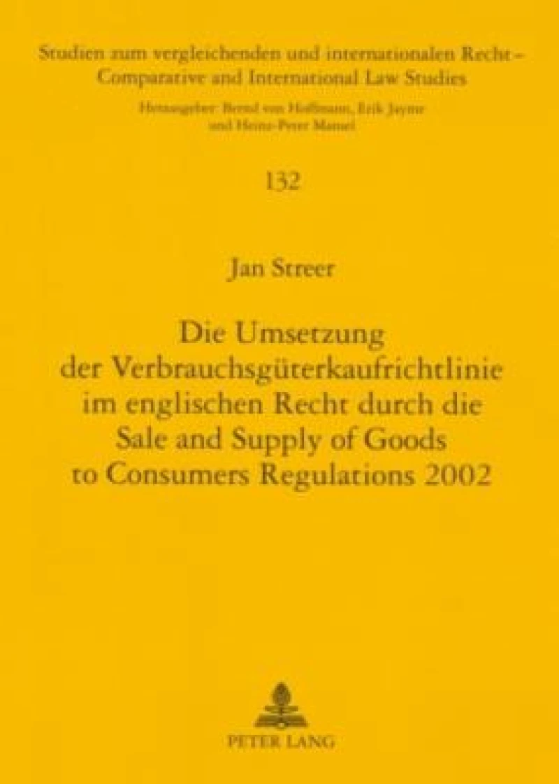 Die Umsetzung der Verbrauchsgueterkaufrichtlinie im englischen Recht durch die Sale and Supply of Goods to Consumers Regulations 2002