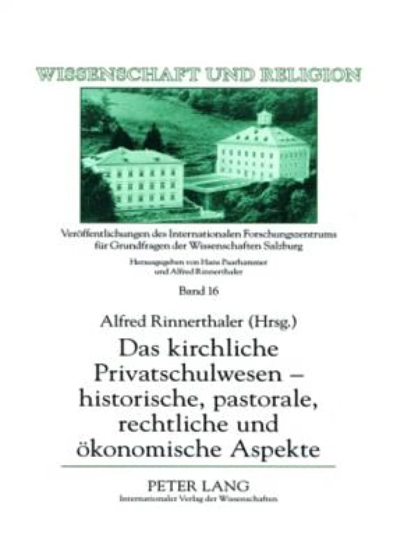 Das kirchliche Privatschulwesen – historische, pastorale, rechtliche und oekonomische Aspekte