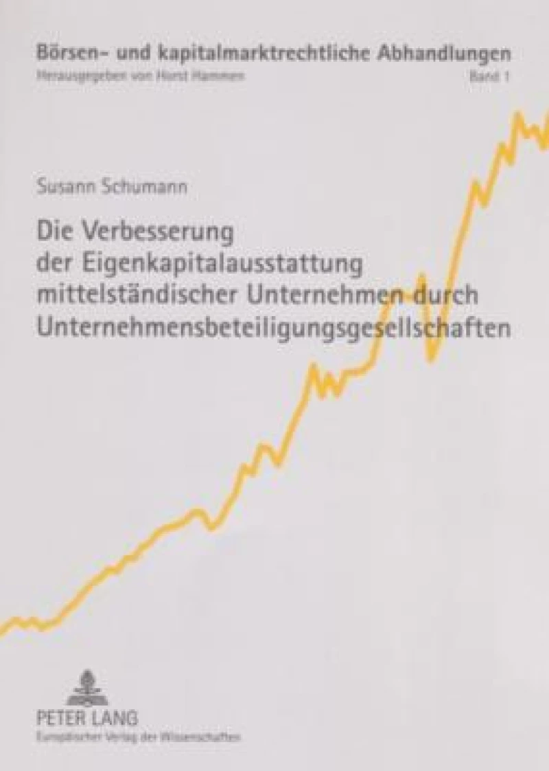 Die Verbesserung der Eigenkapitalausstattung mittelstaendischer Unternehmen durch Unternehmensbeteiligungsgesellschaften