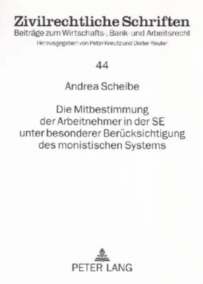 Die Mitbestimmung der Arbeitnehmer in der SE unter besonderer Beruecksichtigung des monistischen Systems