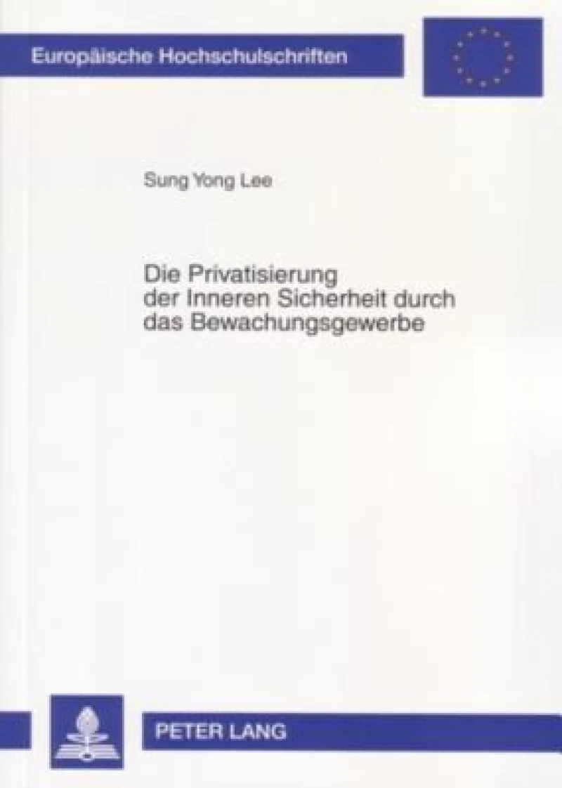 Die Privatisierung Der Inneren Sicherheit Durch Das Bewachungsgewerbe