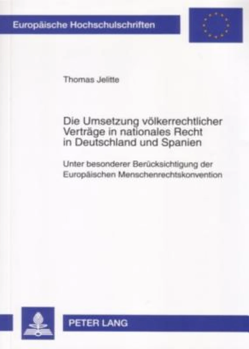 Die Umsetzung voelkerrechtlicher Vertraege in nationales Recht in Deutschland und Spanien