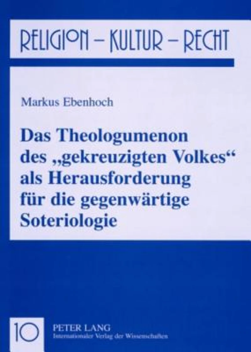 Das Theologumenon des «gekreuzigten Volkes» als Herausforderung fuer die gegenwaertige Soteriologie