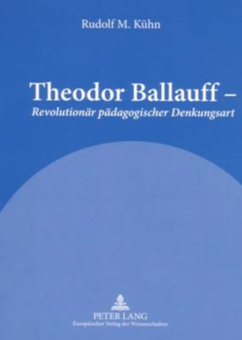 Theodor Ballauff - Revolutionaer paedagogischer Denkungsart