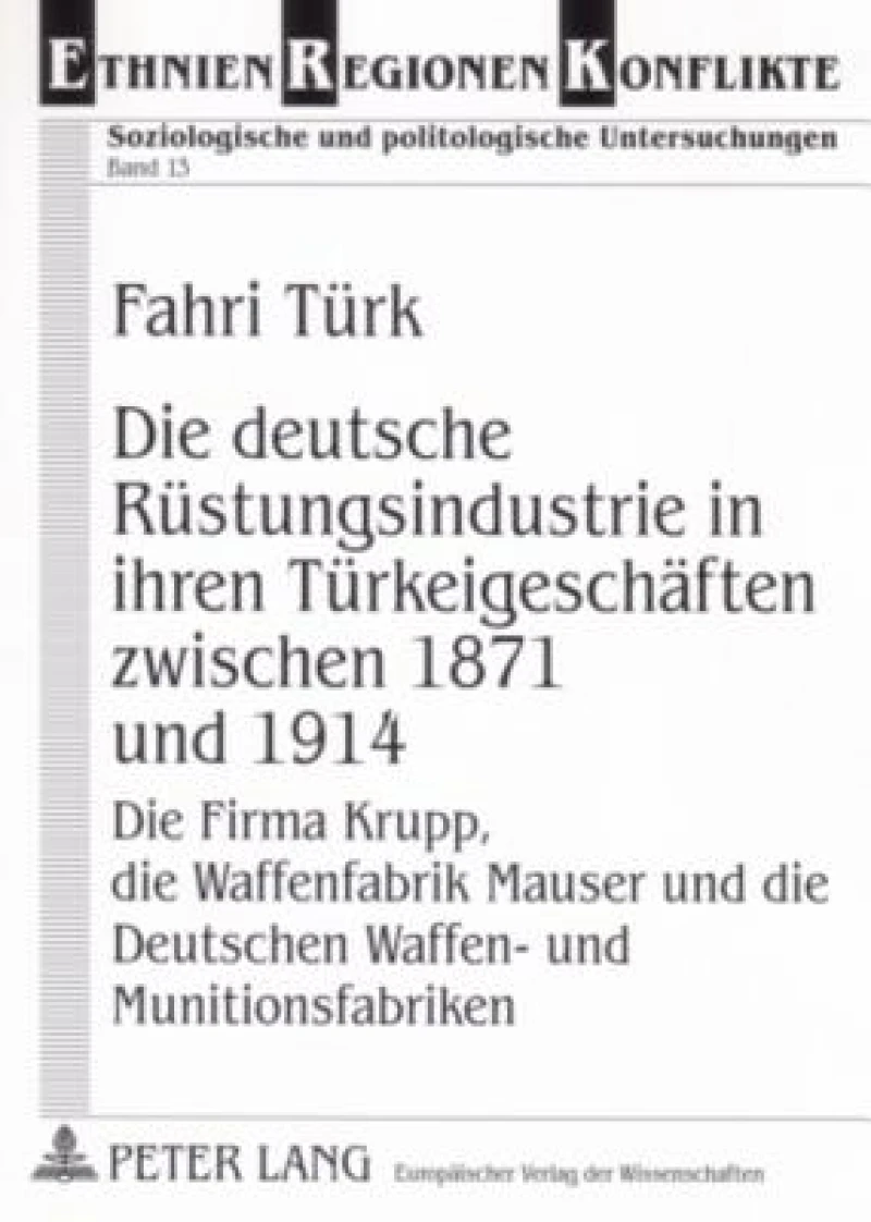 Die deutsche Ruestungsindustrie in ihren Tuerkeigeschaeften zwischen 1871 und 1914
