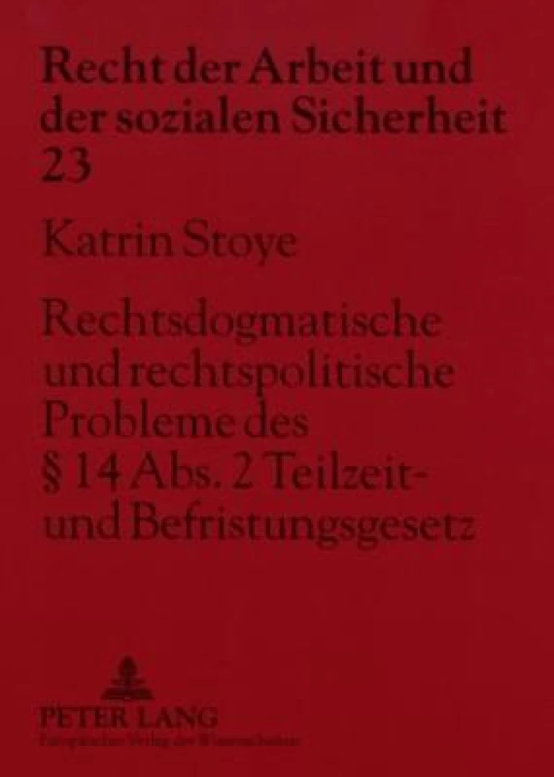 Rechtsdogmatische und rechtspolitische Probleme des § 14 Abs. 2 Teilzeit- und Befristungsgesetz