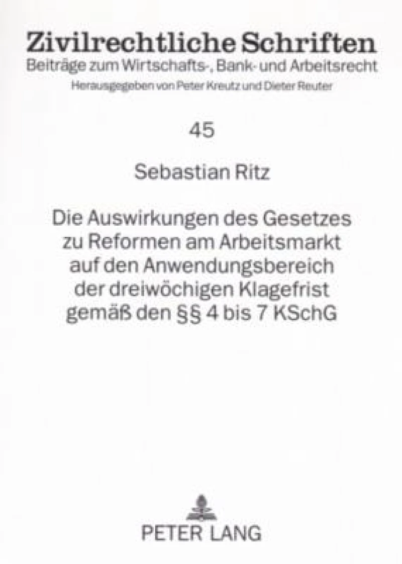 Die Auswirkungen Des Gesetzes Zu Reformen Am Arbeitsmarkt Auf Den Anwendungsbereich Der Dreiwoechigen Klagefrist Gemaeß Den §§ 4 Bis 7 Kschg