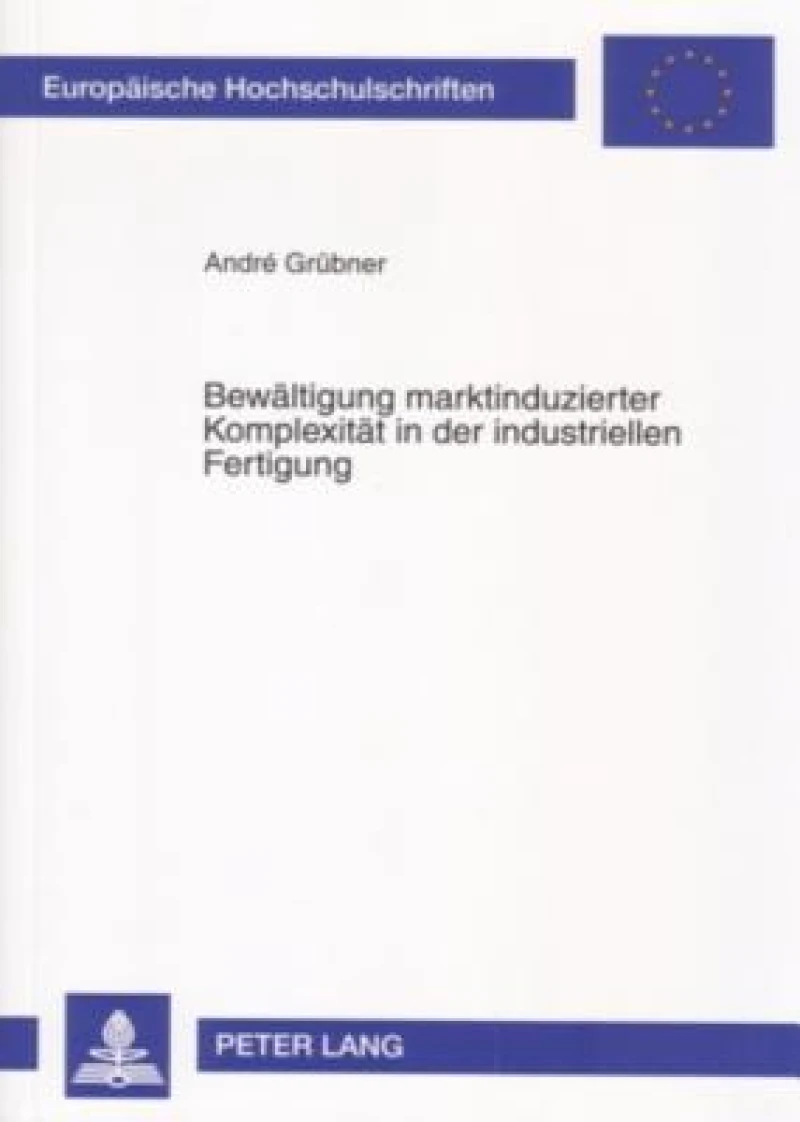 Bewaeltigung marktinduzierter Komplexitaet in der industriellen Fertigung