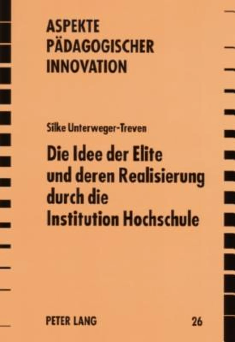 Die Idee der Elite und deren Realisierung durch die Institution Hochschule