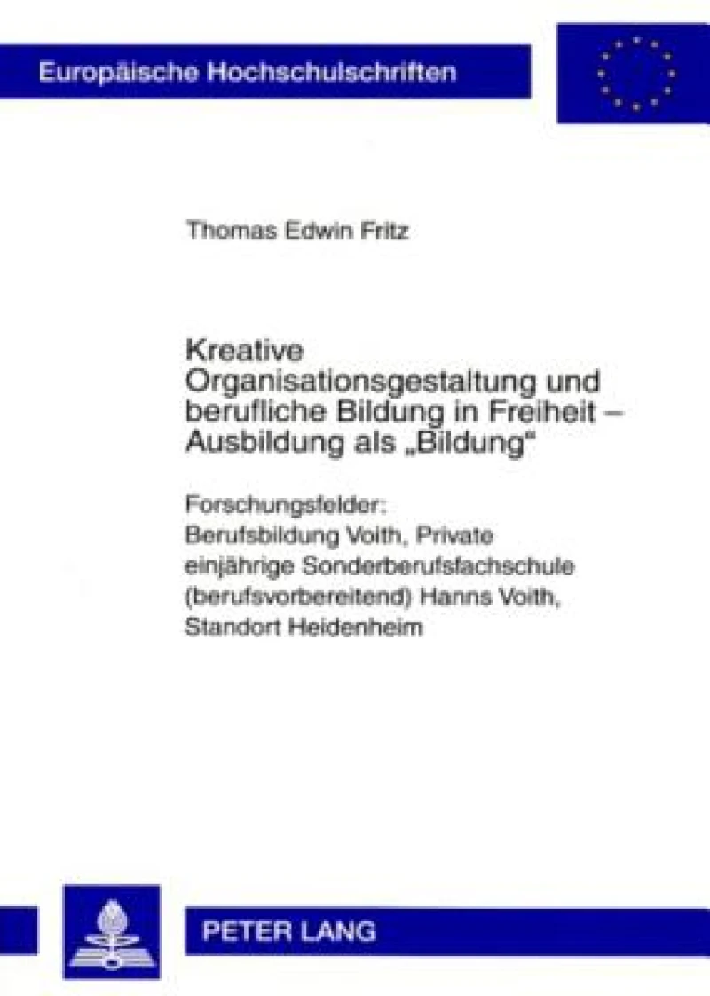 Kreative Organisationsgestaltung und berufliche Bildung in Freiheit – Ausbildung als «Bildung»