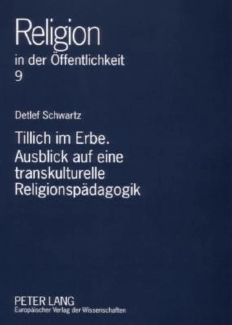 Tillich im Erbe. Ausblick auf eine transkulturelle Religionspaedagogik