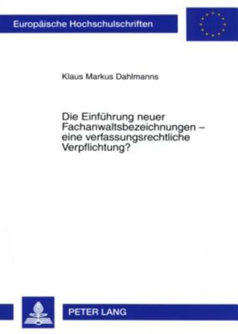 Die Einfuehrung Neuer Fachanwaltsbezeichnungen - Eine Verfassungsrechtliche Verpflichtung?