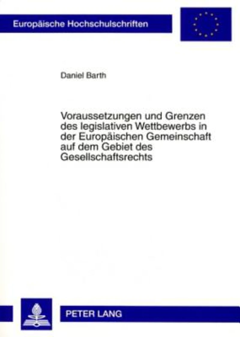Voraussetzungen und Grenzen des legislativen Wettbewerbs in der Europaeischen Gemeinschaft auf dem Gebiet des Gesellschaftsrechts