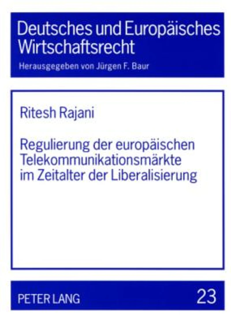 Regulierung der europaeischen Telekommunikationsmaerkte im Zeitalter der Liberalisierung