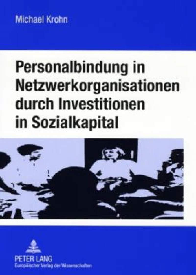 Personalbindung in Netzwerkorganisationen Durch Investitionen in Sozialkapital
