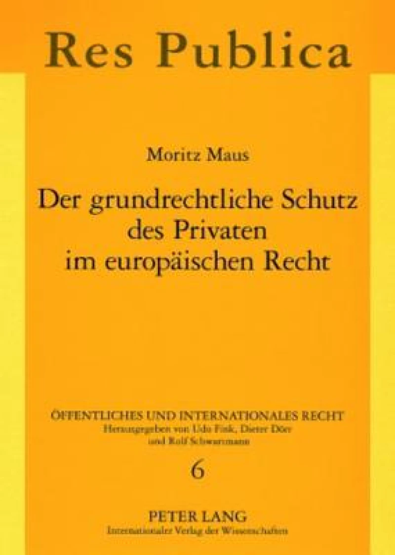 Der grundrechtliche Schutz des Privaten im europaeischen Recht