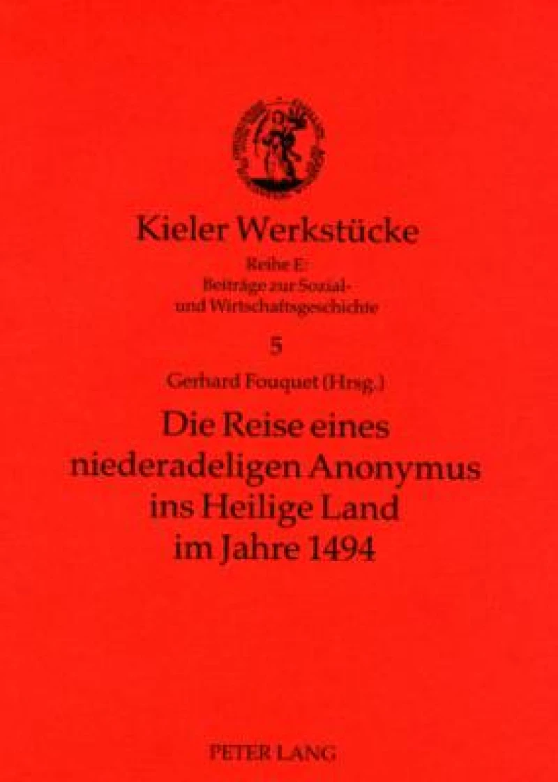 Die Reise eines niederadeligen Anonymus ins Heilige Land im Jahre 1494