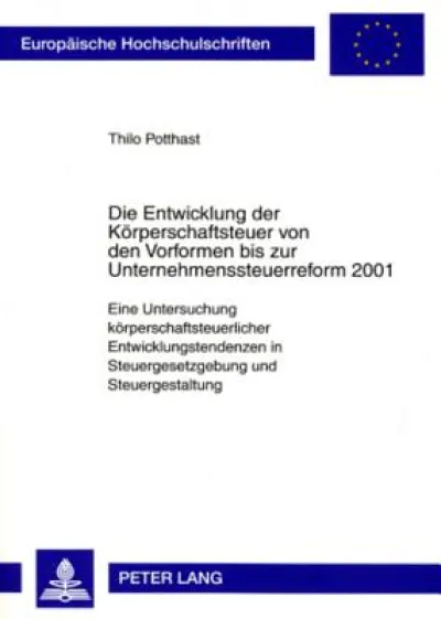 Die Entwicklung Der Koerperschaftsteuer Von Den Vorformen Bis Zur Unternehmenssteuerreform 2001