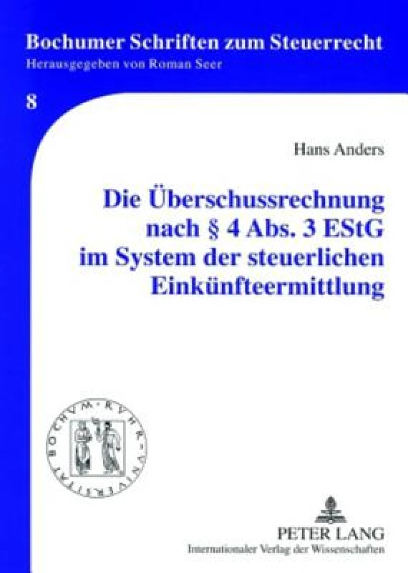 Die Ueberschussrechnung nach § 4 Abs. 3 EStG im System der steuerlichen Einkuenfteermittlung