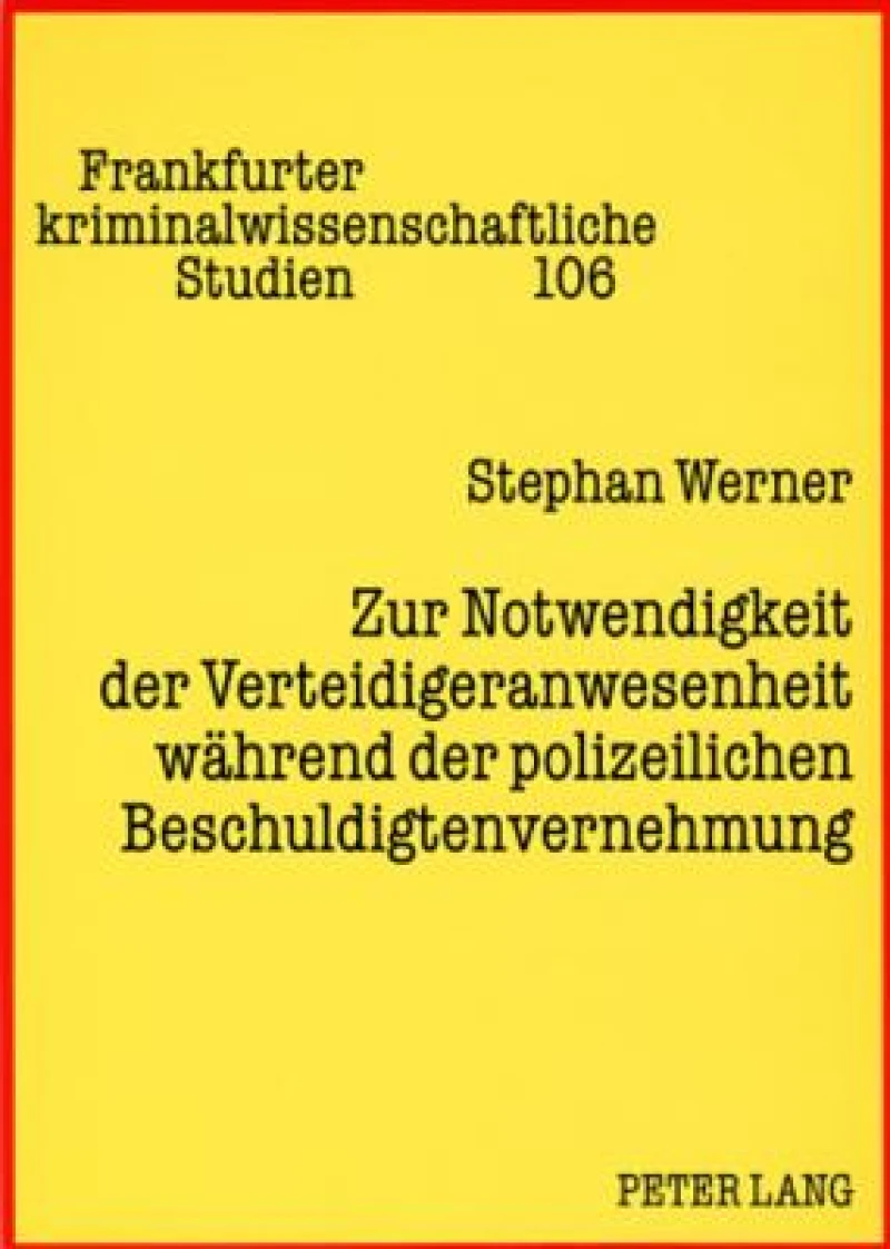 Zur Notwendigkeit der Verteidigeranwesenheit waehrend der polizeilichen Beschuldigtenvernehmung