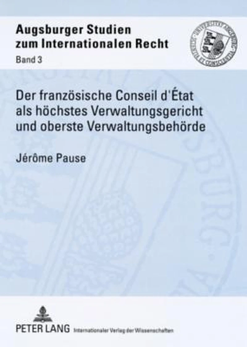 Der franzoesische Conseil d’État als hoechstes Verwaltungsgericht und oberste Verwaltungsbehoerde