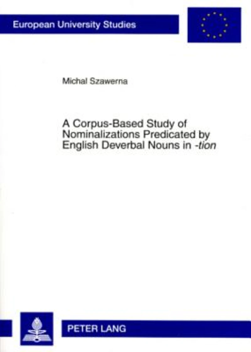 A Corpus-Based Study of Nominalizations Predicated by English Deverbal Nouns in «-tion»