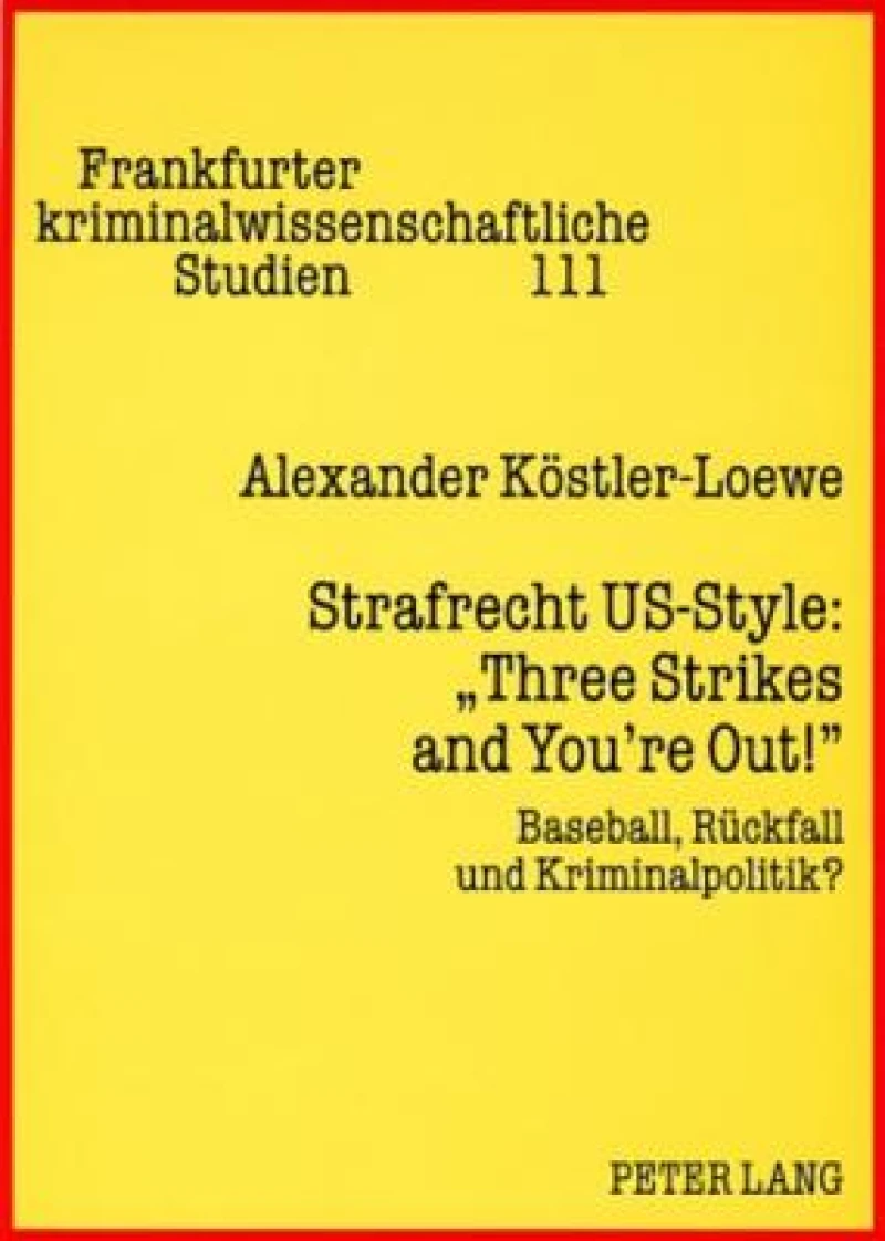 Strafrecht US-Style: «Three Strikes and You’re Out!»