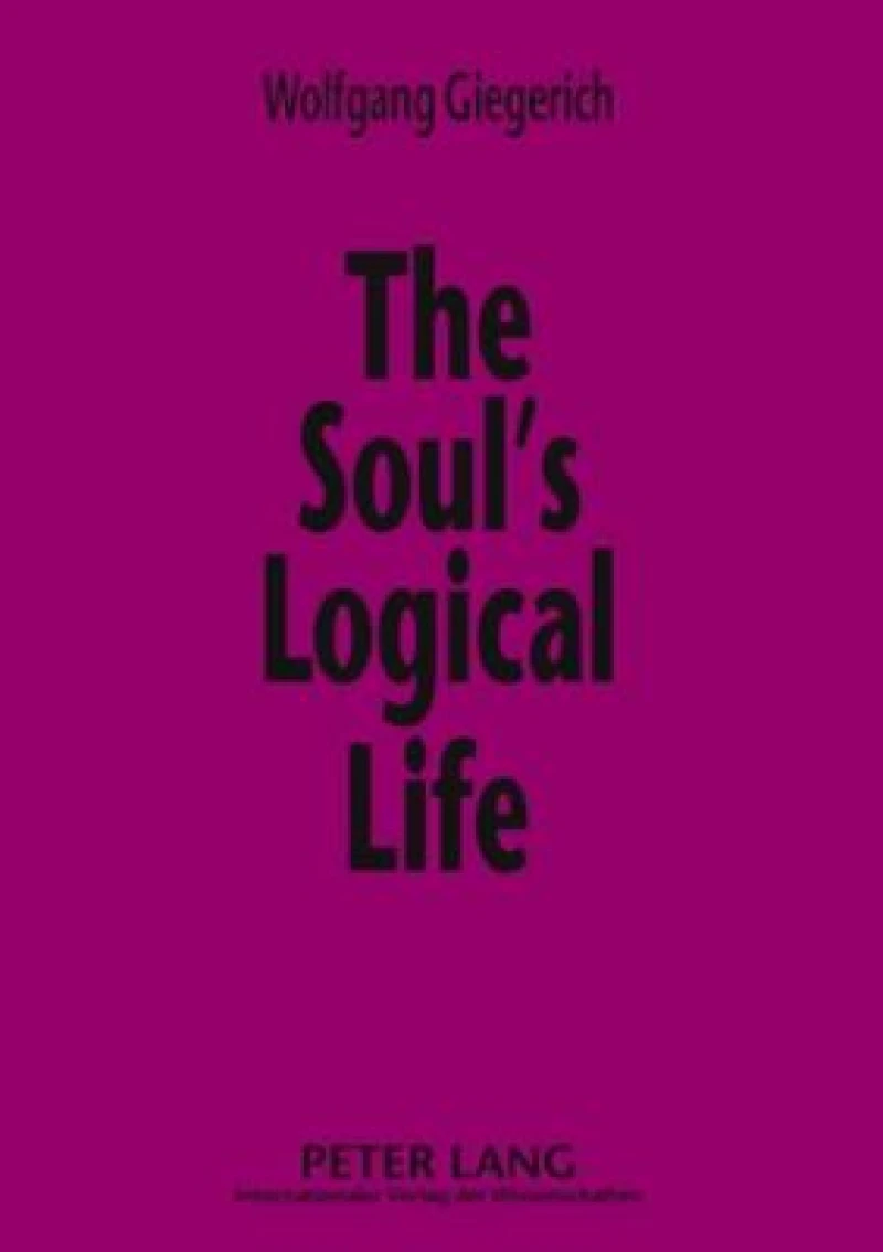 The Soul''s Logical Life